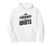 Citazione Divertente I'm Surrounded By Idiots Felpa con Cappuccio
