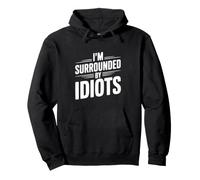 Citazione Divertente I'm Surrounded By Idiots Felpa con Cappuccio