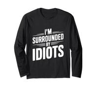 Citazione Divertente I'm Surrounded By Idiots Maglia a Manica