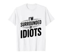 Citazione Divertente I'm Surrounded By Idiots Maglietta