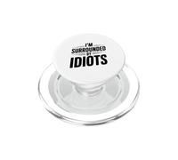 Citazione divertente "I'm Surrounded By Idiots" PopSockets PopGrip per MagSafe