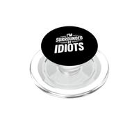 Citazione divertente "I'm Surrounded By Idiots" PopSockets PopGrip per MagSafe