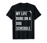 Citazione Divertente My Life Runs On A Dog Schedule Maglietta