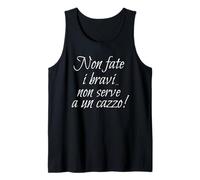 Citazione Divertente, Non Fate i bravi... Serve a Un Cazzo! Canotta