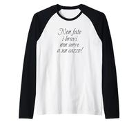 Citazione Divertente, Non Fate i bravi... Serve a Un Cazzo! Maglia con Maniche Raglan
