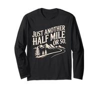 Citazione Divertente per Escursioni Just Another Half Mile Or So Mountain Maglia a Manica