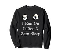 Citazione Divertente sul caffè I Run On Coffee And Zero Sleep Sarcastico Felpa
