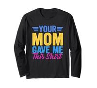 Citazione divertente "Your Mom Gave Me This Shirt" Maglia a Manica