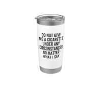 Citazione Do Not Give Me A Cigarette Under Any Circumstances Bicchiere termico in acciaio inox doppia parete