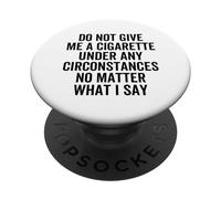 Citazione Do Not Give Me A Cigarette Under Any Circumstances PopSockets PopGrip Adesivo