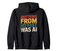 Citazione Grafica sarcastica Anything from My Past Was AI Funny Felpa con Cappuccio