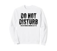 Citazione I'm Disturbed Enough As It Is Sarcastic Felpa