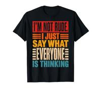 Citazione I'm Not Rude I Say What Everyone Thinks Maglietta