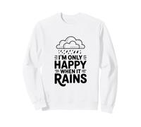 Citazione I'm Only Happy When It Rains Felpa
