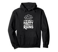 Citazione I'm Only Happy When It Rains Felpa con Cappuccio