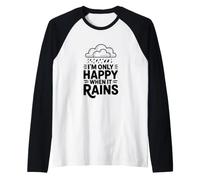 Citazione I'm Only Happy When It Rains Maglia con Maniche Raglan