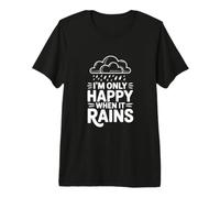 Citazione I'm Only Happy When It Rains Maglietta Premium