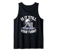 Citazione in Attesa di Scheletro Divertente Is It Still Your Turn Canotta