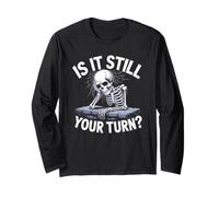 Citazione in Attesa di Scheletro Divertente Is It Still Your Turn Maglia a Manica