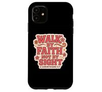 Citazione in versi biblici cristiani Walk By Faith Not By Sight Women Custodia per iPhone 11