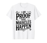 Citazione ispiratrice I'm Proof That Miracles Happen Maglietta