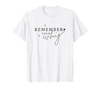 Citazione ispiratrice Remember Your Why Motivational Positive Maglietta
