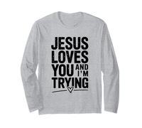 Citazione Motivazionale di Jesus Loves You And I'm Trying Maglia a Manica