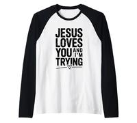 Citazione Motivazionale di Jesus Loves You And I'm Trying Maglia con Maniche Raglan