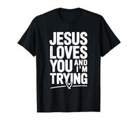 Citazione Motivazionale di Jesus Loves You And I'm Trying Maglietta