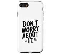 Citazione motivazionale "Don't Worry About It" Custodia per iPhone SE (2020) / 7/8