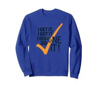 Citazione Motivazionale I Get It, I Got It, I Done Did It! Felpa, Unisex per Adulti, Blu Reale, M