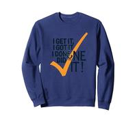 Citazione Motivazionale I Get It, I Got It, I Done Did It! Felpa, Unisex per Adulti, Navy, M