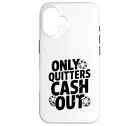 Citazione motivazionale Only Quitters Cash Out Custodia per iPhone 16