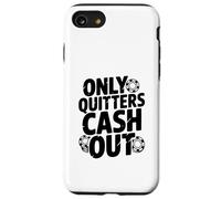 Citazione motivazionale Only Quitters Cash Out Custodia per iPhone SE (2020) / 7/8