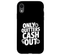 Citazione motivazionale Only Quitters Cash Out Custodia per iPhone XR