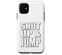 Citazione motivazionale Shut Up and Jump Custodia per iPhone 11