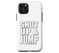 Citazione motivazionale Shut Up and Jump Custodia per iPhone 11 Pro