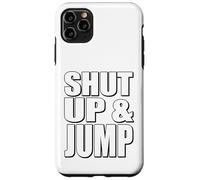 Citazione motivazionale Shut Up and Jump Custodia per iPhone 11 Pro Max