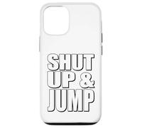 Citazione motivazionale Shut Up and Jump Custodia per iPhone 12/12 Pro