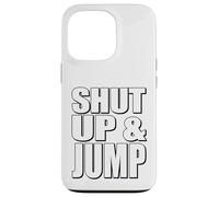 Citazione motivazionale Shut Up and Jump Custodia per iPhone 13 Pro