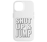 Citazione motivazionale Shut Up and Jump Custodia per iPhone 14