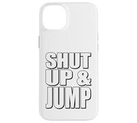 Citazione motivazionale Shut Up and Jump Custodia per iPhone 14 Plus