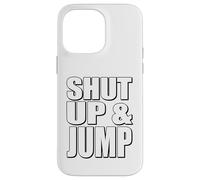 Citazione motivazionale Shut Up and Jump Custodia per iPhone 14 Pro Max