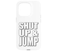 Citazione motivazionale Shut Up and Jump Custodia per iPhone 15 Pro