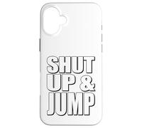 Citazione motivazionale Shut Up and Jump Custodia per iPhone 16 Plus