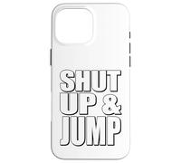 Citazione motivazionale Shut Up and Jump Custodia per iPhone 16 Pro Max