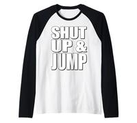 Citazione motivazionale Shut Up and Jump Maglia con Maniche Raglan