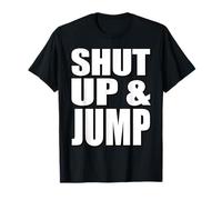 Citazione motivazionale Shut Up and Jump Maglietta