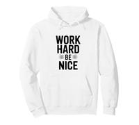 Citazione Motivazionale Work Hard Be Nice Felpa con Cappuccio