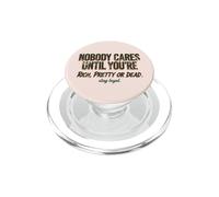 Citazione "Nobody Cares Until Youre Rich Pretty Or Dead" PopSockets PopGrip per MagSafe